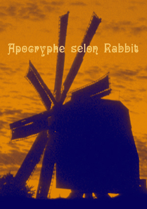 Apocryphe selon Rabbit
